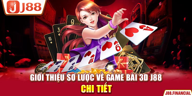 Giới-thiệu-sơ-lược-về-game-bài-3D-J88-chi-tiết