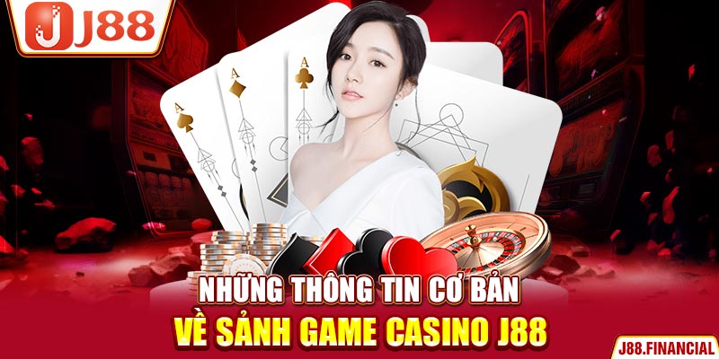 Những-thông-tin-cơ-bản-về-sảnh-game-casino-J88