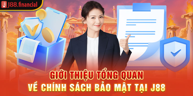 gioi-thieu-tong-quan-ve-chinh-sach-bao-mat-tai-j88