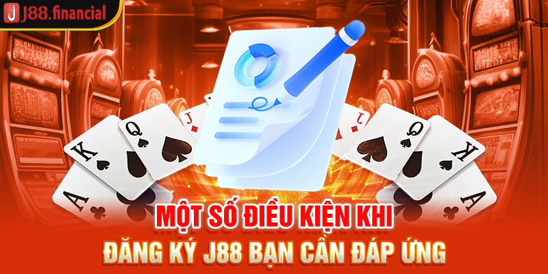 mot-so-dieu-kien-khi-dang-ky-j88-ban-can-dap-ung