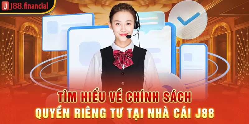 tim-hieu-ve-chinh-sach-quyen-rieng-tu-tai-nha-cai-j88