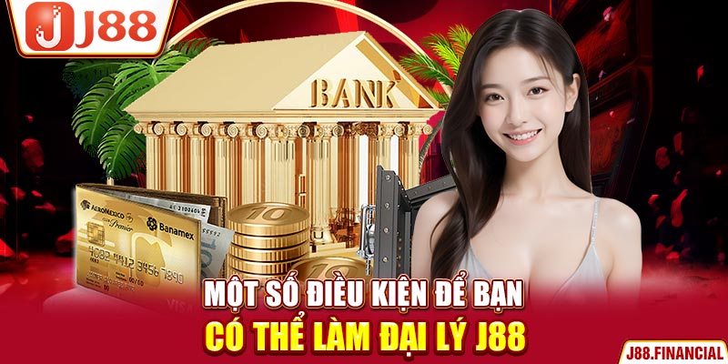 Mot-so-dieu-kien-de-ban-co-the-lam-dai-ly-J88