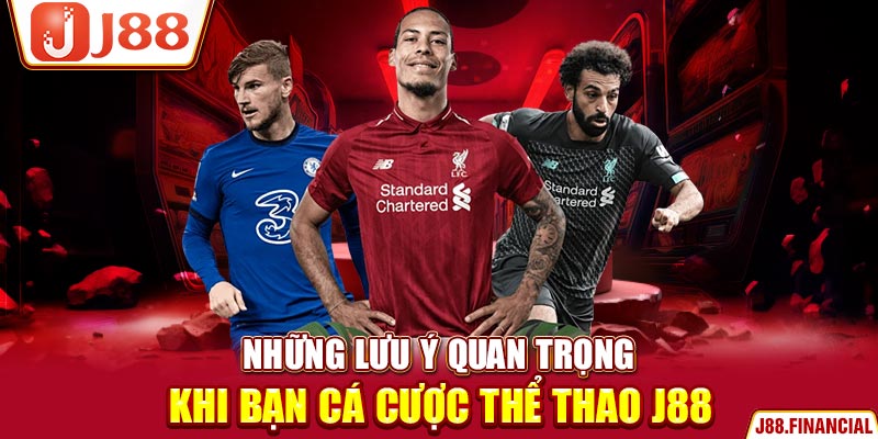 Những-lưu-ý-quan-trọng-khi-bạn-cá-cược-thể-thao-J88